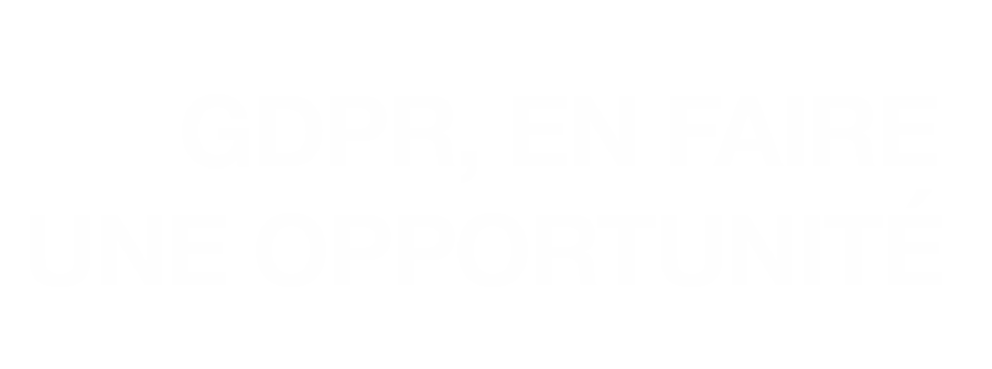 Events | GDPR – Comment faire d’une contrainte une opportunité